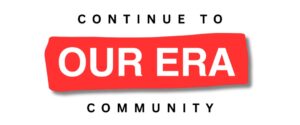 Continue to Our Era Community (Button 1)